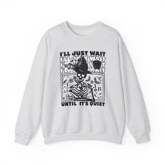 I'll Just Wait Until It's Quiet Crewneck