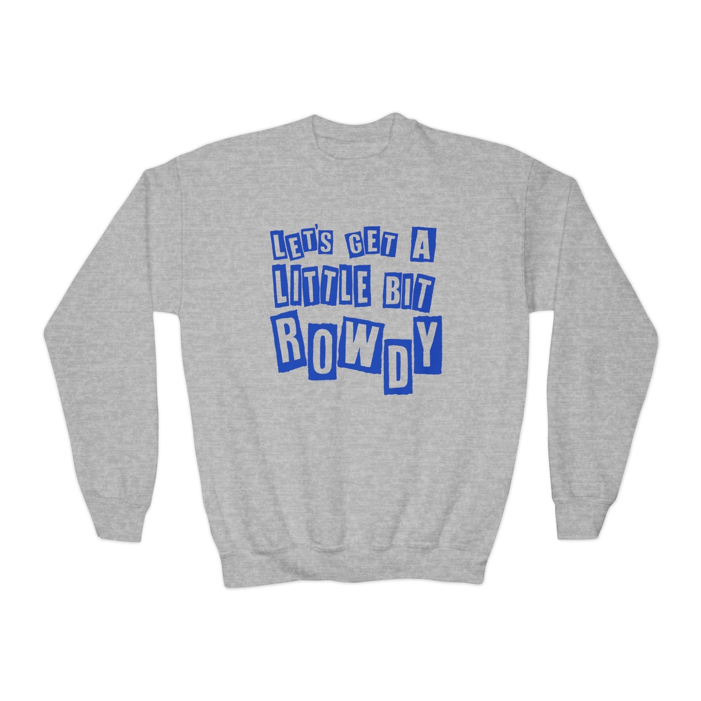 YOUTH Let's Get a Little Bit Rowdy Crewneck