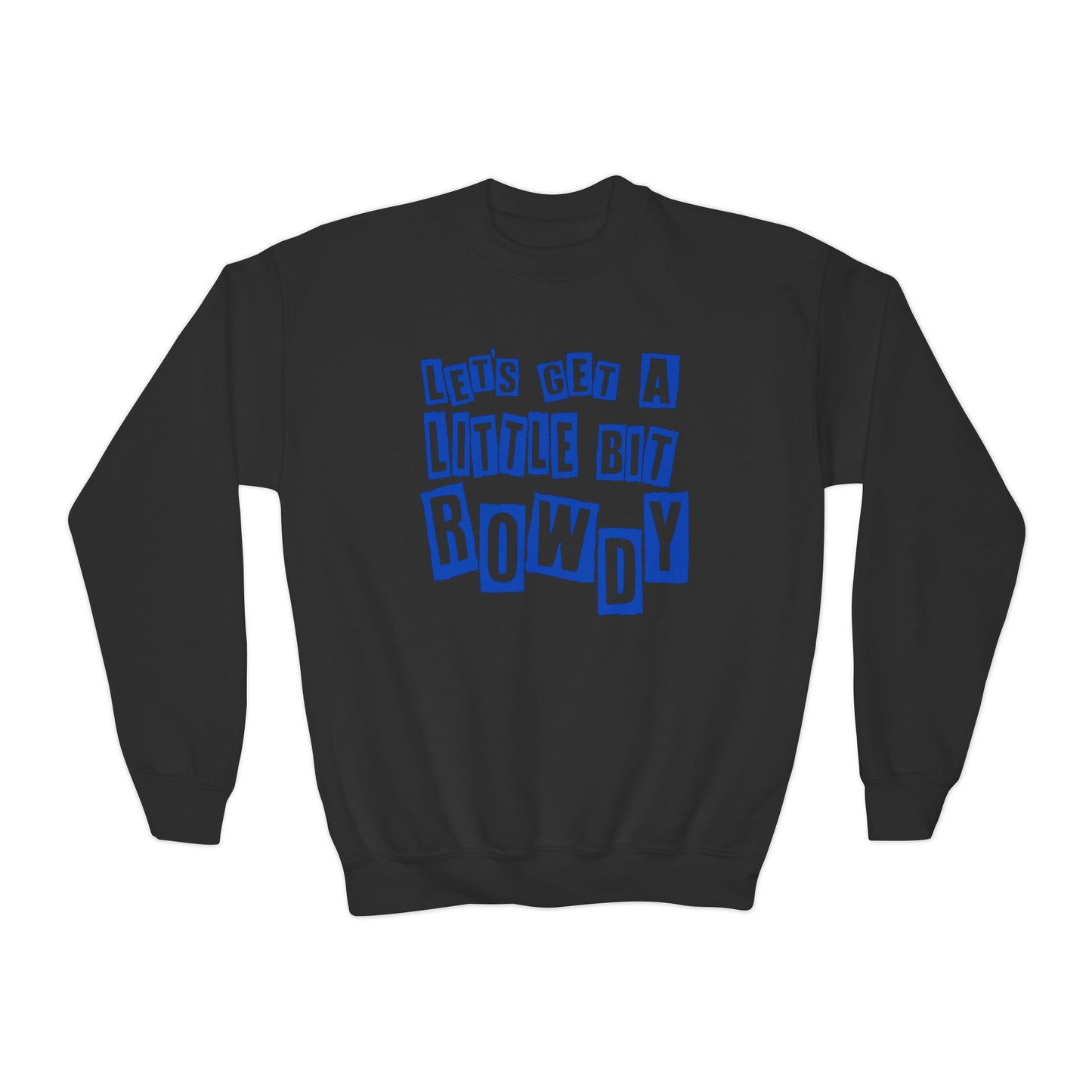 YOUTH Let's Get a Little Bit Rowdy Crewneck