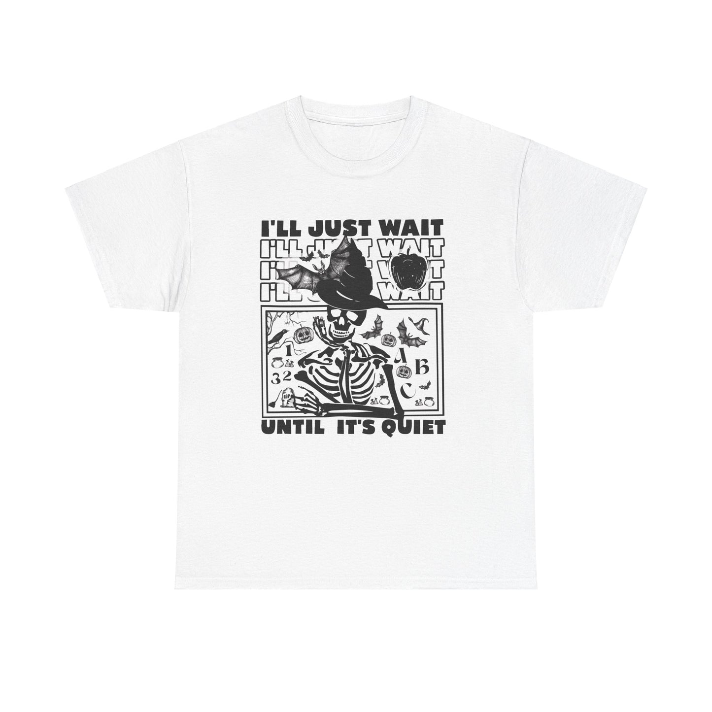 I'll Just Wait Until It's Quiet T-Shirt