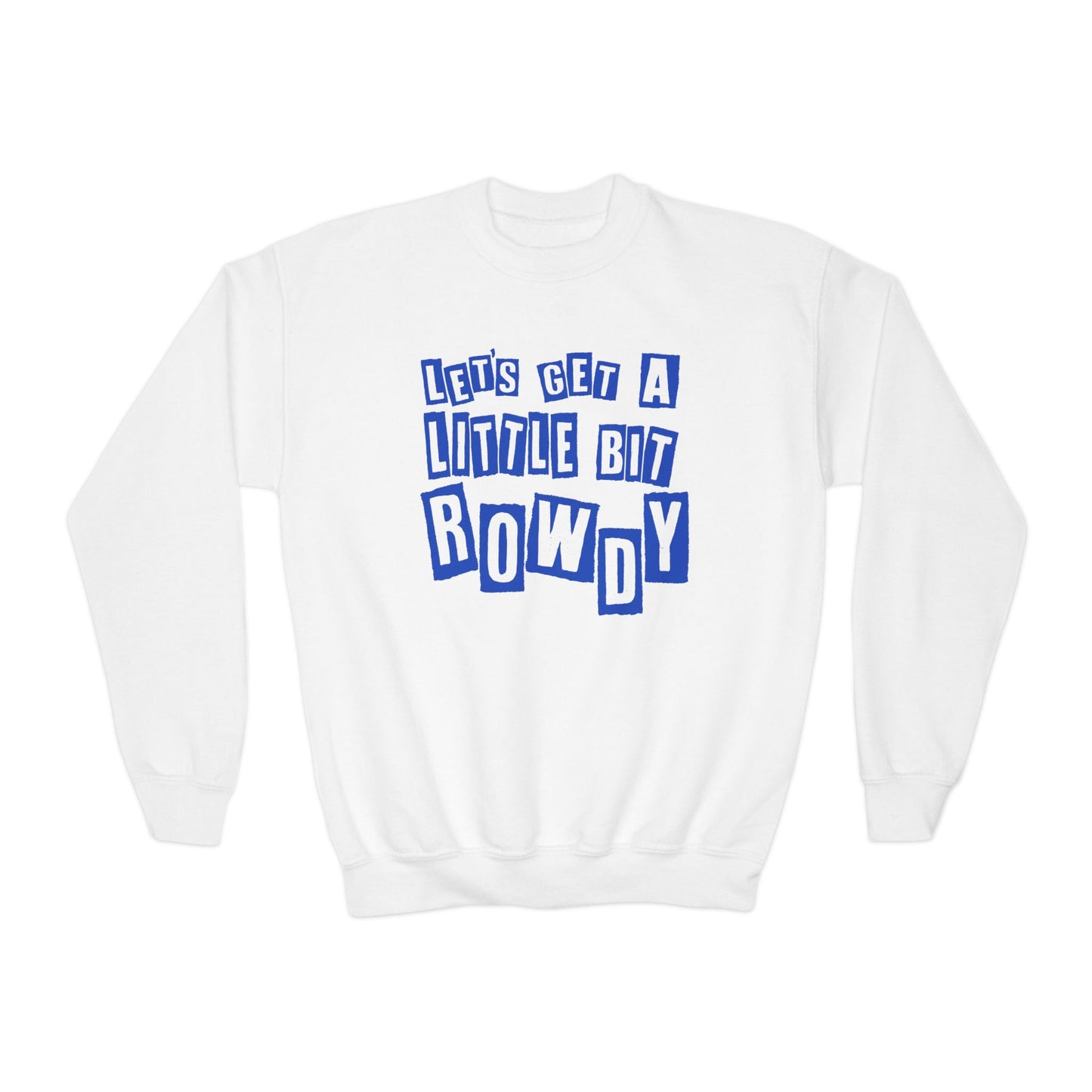 YOUTH Let's Get a Little Bit Rowdy Crewneck